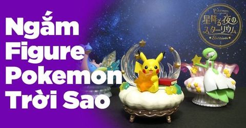 Ngắm sao huyền ảo cùng 6 Pokemon Starry Night Starrium
