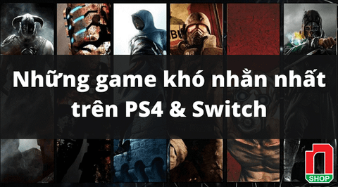 Những game hay nhưng cực khó trên PS4 và Nintendo Switch