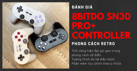 8BitDo SN30 Pro+ Controller: Lựa chọn hoàn hảo cho Nintendo Switch
