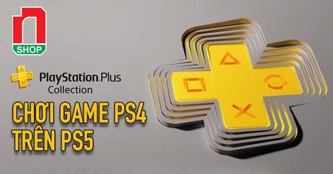 PlayStation Plus Collection - Chơi game độc quyền PS4 miễn phí trên PS5