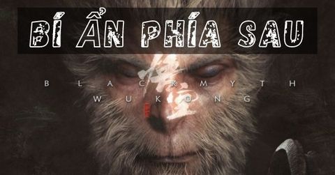 Black Myth: Wukong & Bí ẩn phía sau một trong những