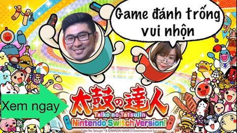 Giới thiệu game hay: Taiko no Tatsujin cho máy Nintendo Switch!