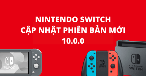Nintendo Switch cập nhật phiên bản mới 10.0.0