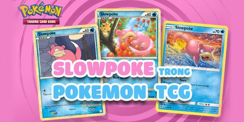 Cùng điểm qua thẻ bài Pokemon Slowpoke tiêu biểu trong 20 năm