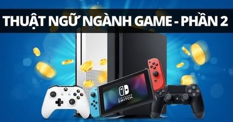 Trở thành game thủ “sành điệu” với Từ điển Thuật ngữ Game console(Phần 2)