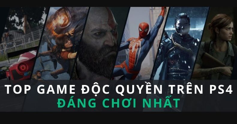 Top những game độc quyền PS4 hay nhất mà bạn không nên bỏ lỡ