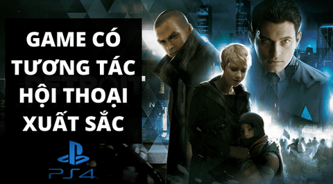 Những game tương tác có hội thoại xuất sắc nhất trên PS4 mà bạn nên thử