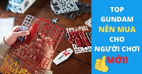 5 mẫu Gundam nên mua cho người mới bắt đầu chơi Gunpla