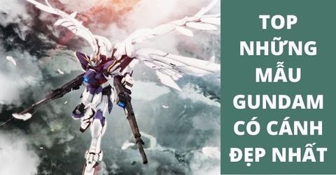 Top 5 mẫu Gundam có cánh đẹp nhất được người chơi yêu thích