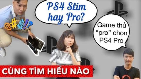 PS4 Pro chỉ dành cho game thủ Pro? vlog nên Mua PS4 Slim hay Pro?