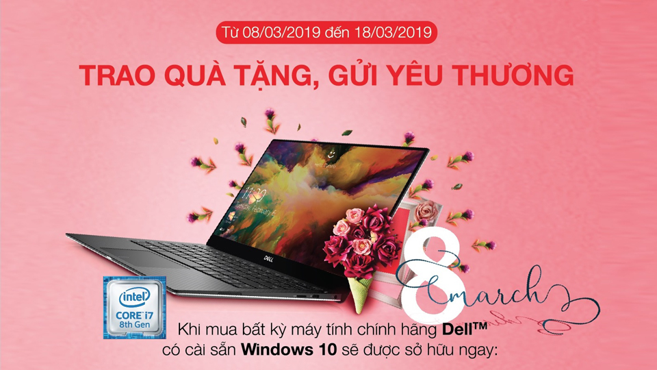 Khuyến mãi Dell: 'Trao Quà Tặng, Gửi Yêu Thương' từ 8.3 - 18.3.2019