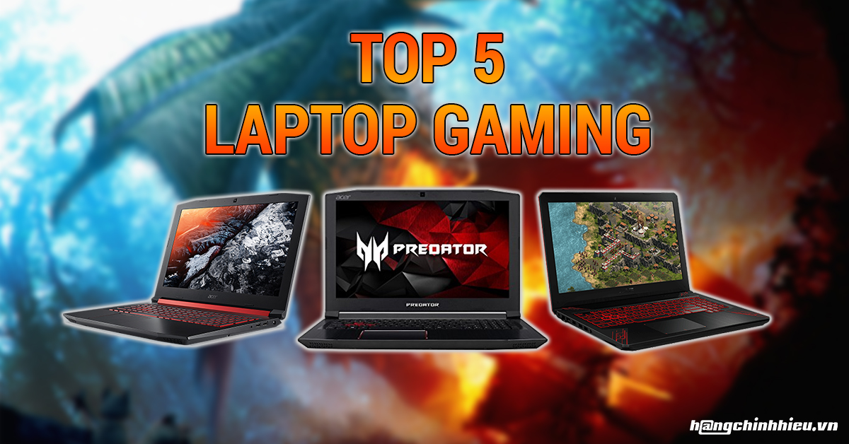 Top 5 Laptop Gaming dưới 30 triệu đồng đáng mua nhất T9/2018