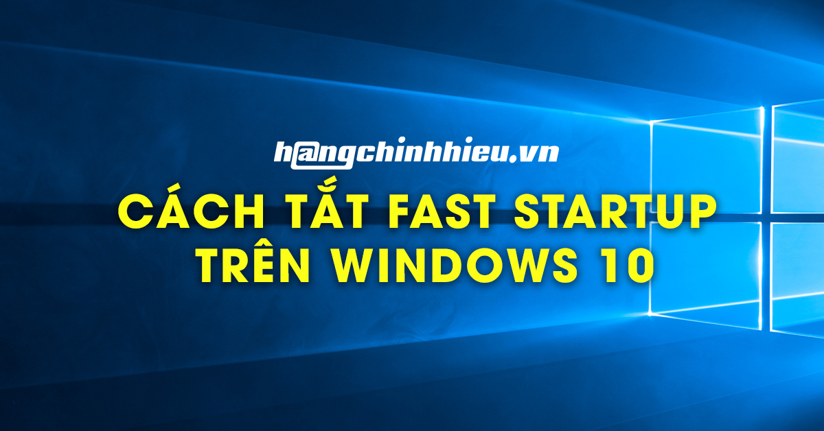 Cách Tắt Fast Startup Trên Windows 10