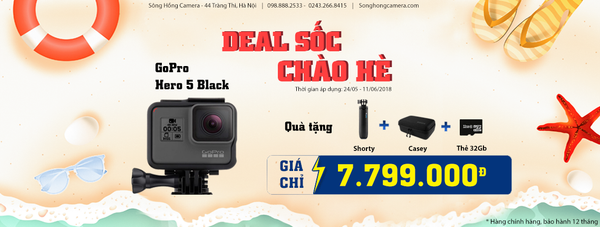 DEAL SỐC CHÀO HÈ VỚI GOPRO HERO 5 BLACK - Thời gian từ 24/05 - 11/06/2018