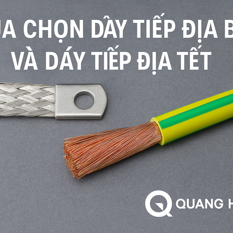 Lựa chọn dây tiếp địa bện và dây tiếp địa tết: Ưu nhược và hướng dẫn