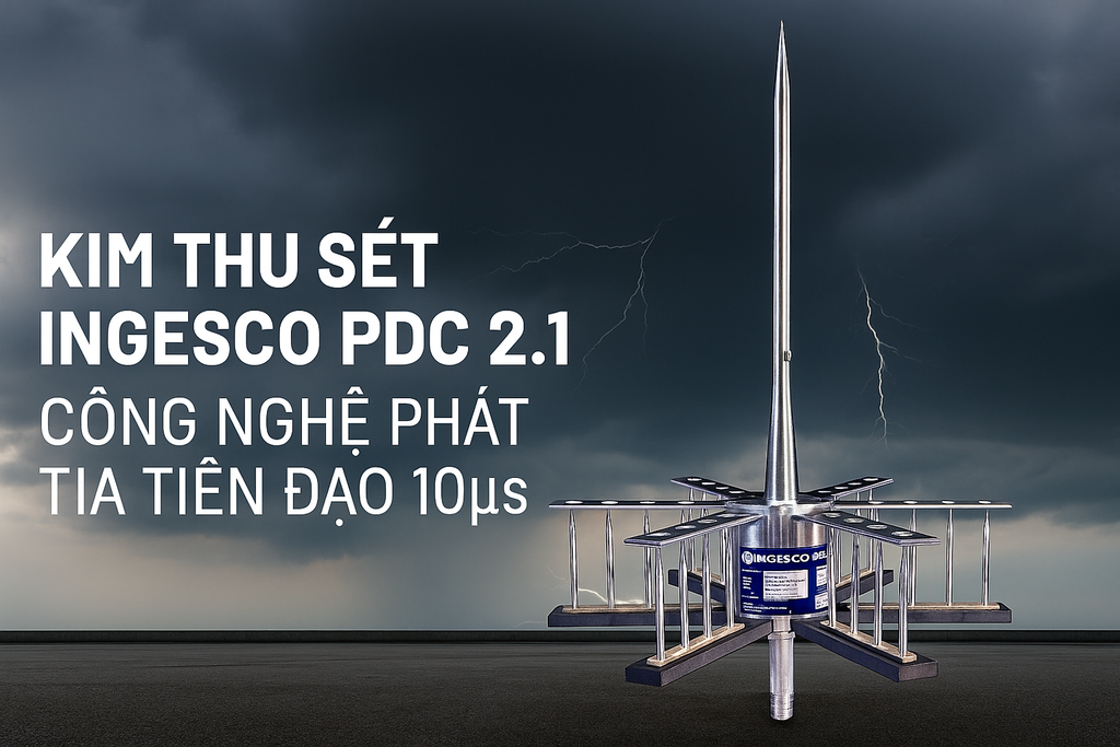 Kim thu sét Ingesco PDC 2.1: Công nghệ phát tia tiên đạo 10µs