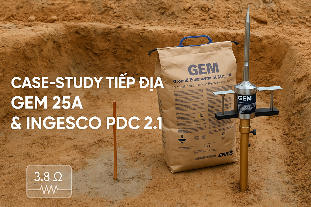 Case-Study: Dự án Tiếp Địa Sử Dụng Gem 25a và Kim thu sét Ingesco PDC 2.1