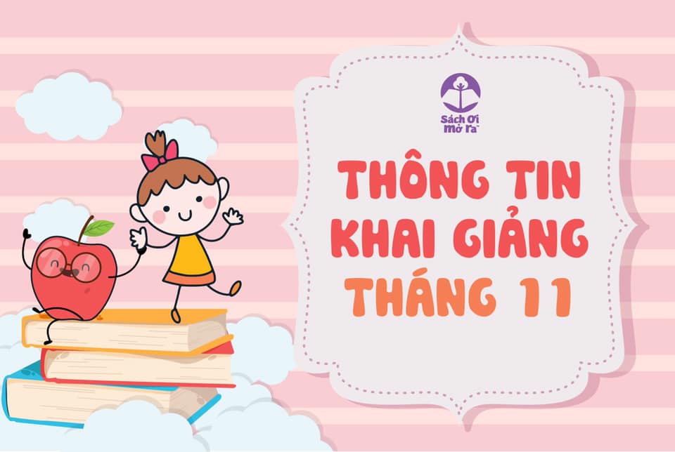 LỊCH KHAI GIẢNG THÁNG 11/2019 - SÁCH ƠI MỞ RA