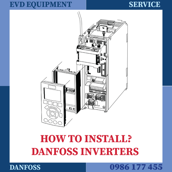 [Danfoss Operating Instructions] Hướng dẫn vận hành Biến tần Danfoss: Làm thế nào để cài đặt?