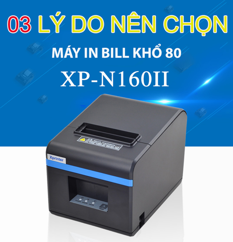 3 lý do nên mua máy in bill Xprinter - N160ii cho cửa hàng của bạn