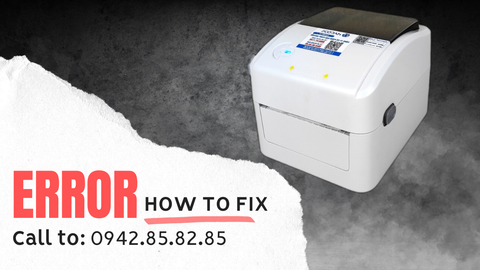 Nguyên nhân, cách khắc phục lỗi máy in tem bị lỗi không ra giấy, báo đèn đỏ cho máy in Xprinter XP-420B