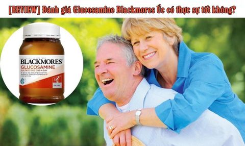 [REVIEW] Đánh giá Glucosamine Blackmores Úc có thực sự tốt không?