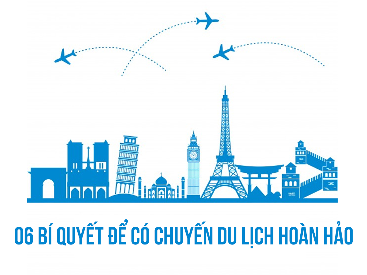 6 Bí quyết để có chuyến du lịch hoàn hảo