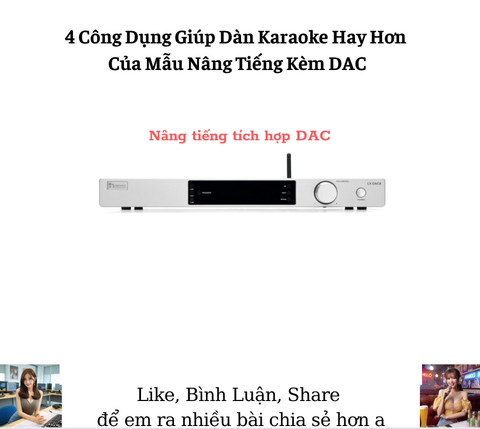 4 Công Dụng Giúp Dàn Karaoke Hay Hơn Của Mẫu Nâng Tiếng Kèm DAC