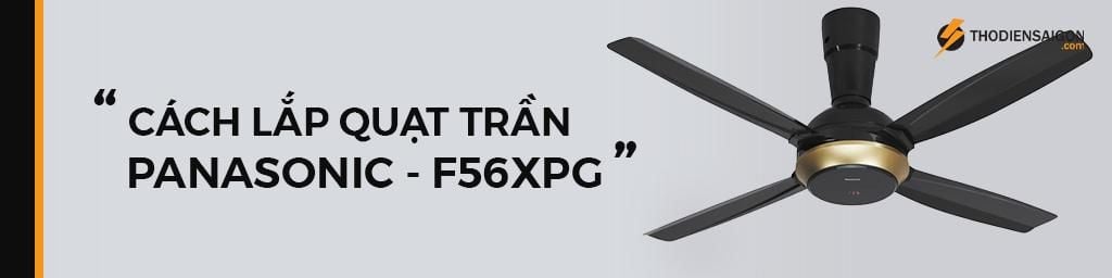 CÁCH LẮP QUẠT TRẦN PANASONIC 4 CÁNH F-56XPG