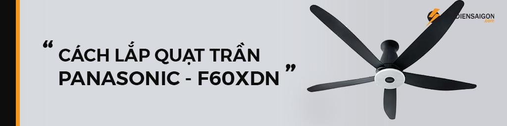 CÁCH LẮP QUẠT TRẦN PANASONIC 5 CÁNH F-60XDN