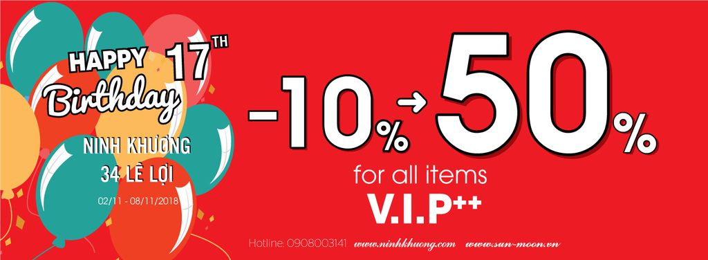 Mừng sinh nhật Ninh Khương 34 Lê Lợi lần thứ 17 - giảm từ 10% đến 50%++ tất cả sản phẩm