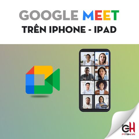 Hướng dẫn sử dụng Google Meet trên iPhone, iPad từ A đến Z