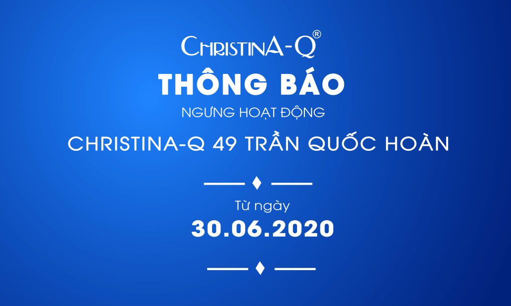 Thông báo ngừng hoạt động cửa hàng Christina-Q 49 Trần Quốc Hoàn