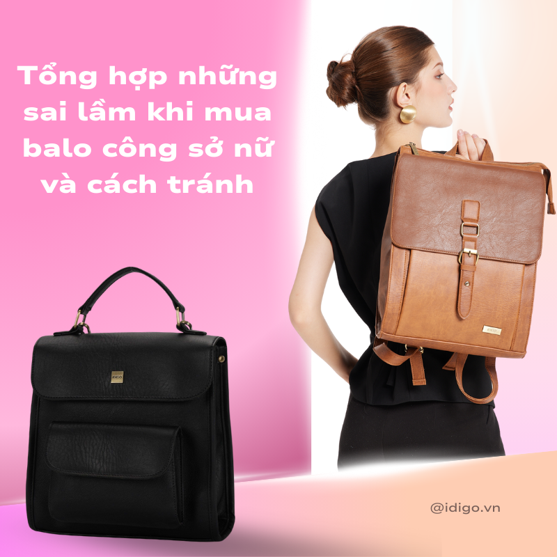 Tổng hợp những sai lầm khi mua balo công sở nữ và cách tránh
