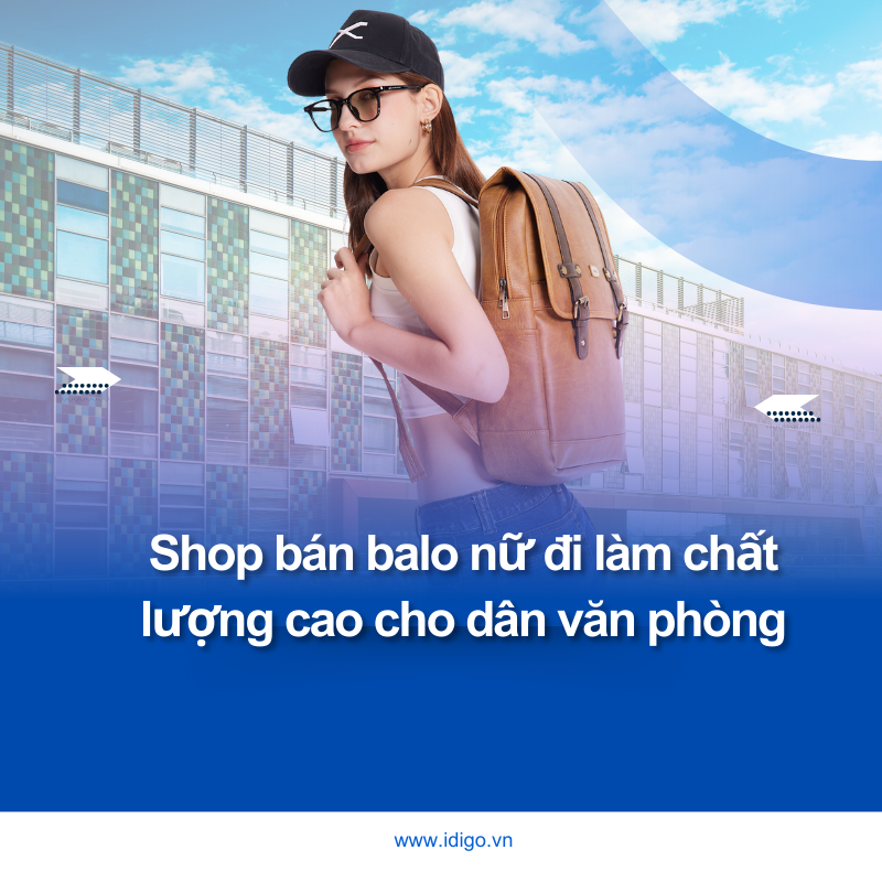 Shop bán balo nữ đi làm chất lượng cao cho dân văn phòng
