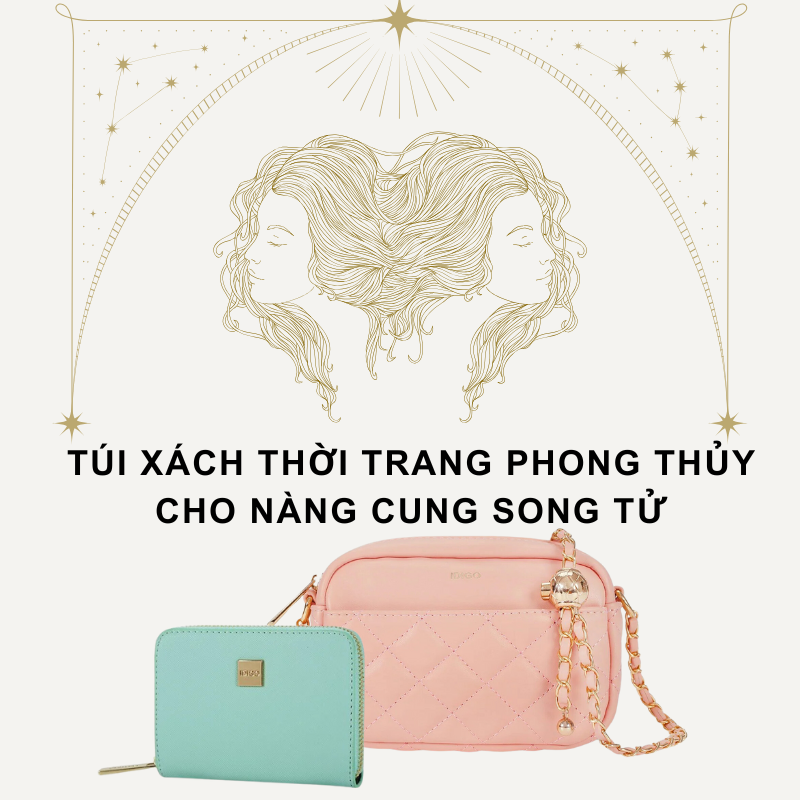 Túi xách thời trang phong thủy cho nàng cung Song Tử