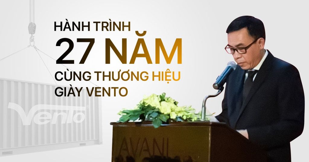 HÀNH TRÌNH 27 NĂM CÙNG THƯƠNG HIỆU GIÀY VENTO