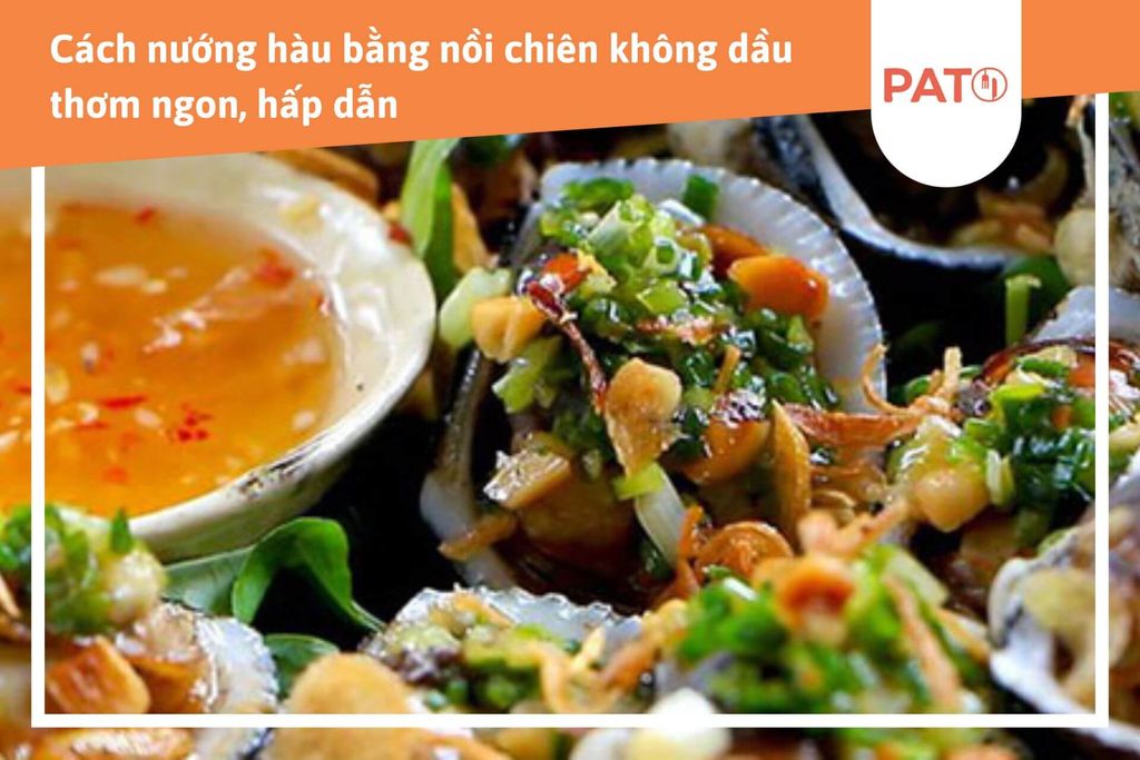 1 kham pha cach nuong hau bang noi chien khong dau beo ngay va thom nuc mui truong thpt dien chau 2