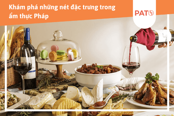 Khám phá những nét đặc trưng trong ẩm thực Pháp