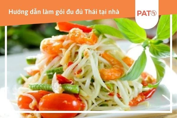 Hướng dẫn cách làm gỏi đu đủ Thái chua ngọt đơn giản tại nhà