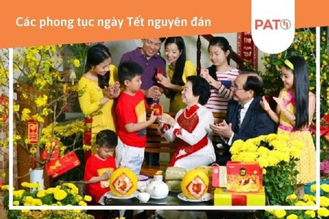 Các phong tục ngày Tết Nguyên đán của người Việt độc đáo, thú vị
