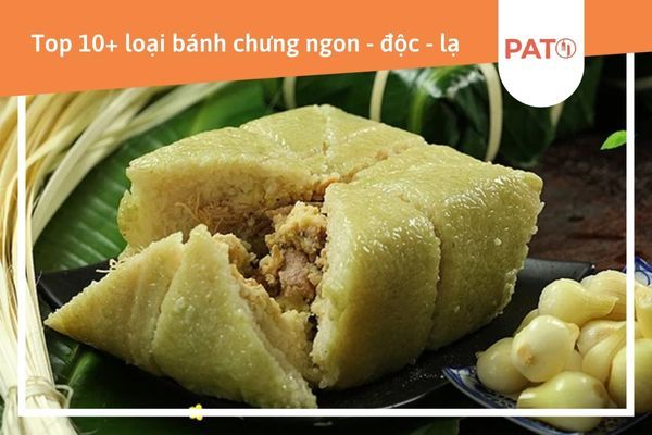 Top 10+ loại bánh chưng ngon - độc - lạ trong ngày Tết Nguyên đán