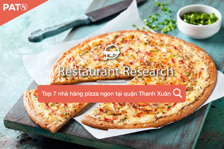 Điểm danh 7 nhà hàng pizza ngon tại quận Thanh Xuân