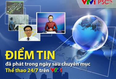 Điểm tin đã phát trong ngày Sau Thể thao 24/7 trên VTV1