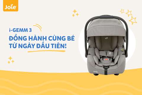 Ghế Ngồi Ô Tô i-Gemm 3: Đồng Hành Cùng Bé Từ Ngày Đầu Tiên!
