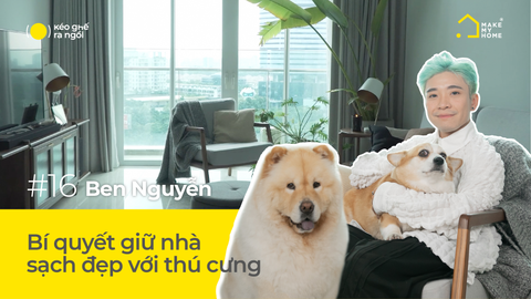 Thăm nhà Ben Nguyễn | Bí kíp giữ nhà sạch đẹp với thú cưng | KÉO GHẾ RA NGỒI #16
