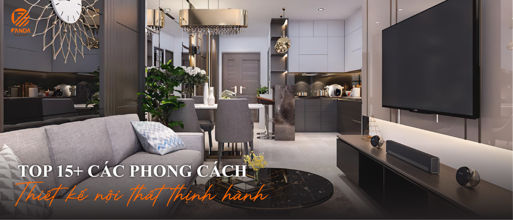 Top 15+ các phong cách thiết kế nội thất thịnh hành nhất