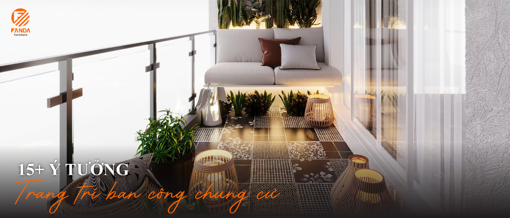 15+ Ý tưởng trang trí ban công chung cư đẹp nhất hiện nay