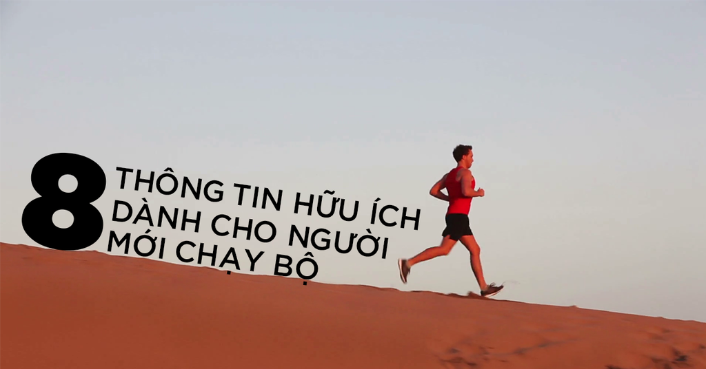 8 THÔNG TIN HỮU ÍCH DÀNH CHO NGƯỜI MỚI TẬP CHẠY BỘ