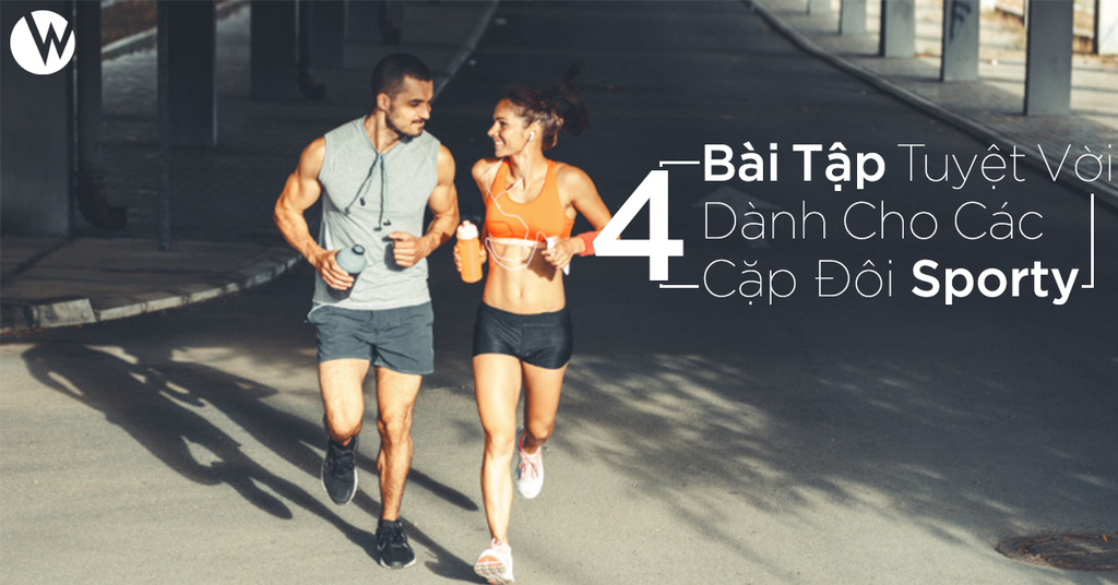 4 BÀI TẬP TUYỆT VỜI DÀNH CHO CÁC CẶP ĐÔI SPORTY